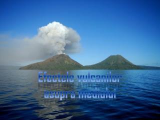 Efectele vulcanilor asupra mediului