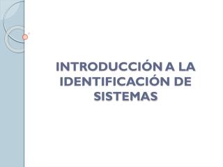 INTRODUCCIÓN A LA IDENTIFICACIÓN DE SISTEMAS