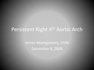 Persistent Right 4 th Aortic Arch