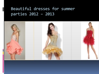 beautiful dresses for your 2012 and 2013 summer parties