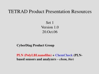 TETRAD Product Presentation Resources Set 1 Version 1.0 20.Oct.06