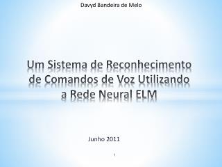 Um Sistema de Reconhecimento de Comandos de Voz Utilizando a Rede Neural ELM