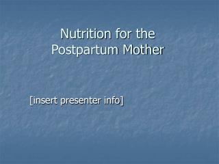 Nutrition for the Postpartum Mother