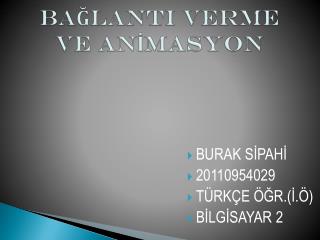 BAĞLANTI VERME VE ANİMASYON