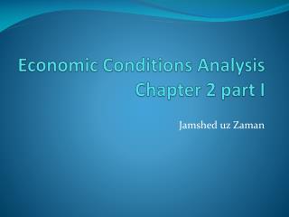 Economic Conditions Analysis Chapter 2 part I