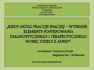 POWIATOWA PORADNIA PSYCHOLOGICZNO – PEDAGOGICZNA W ŁĘCZYCY tel. 247212837 pppp.leczyca.pl