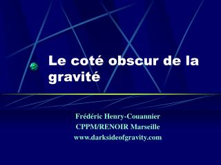 Le coté obscur de la gravité