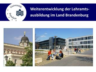 Weiterentwicklung der Lehramts- ausbildung im Land Brandenburg