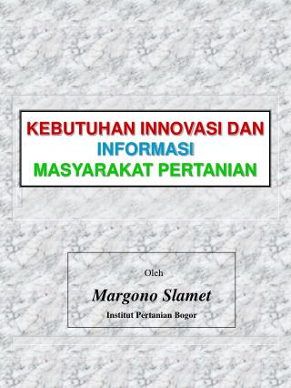 KEBUTUHAN INNOVASI DAN INFORMASI MASYARAKAT PERTANIAN