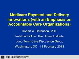 Medicare Payment and Delivery Innovations (with an Emphasis on Accountable Care Organizations)
