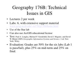 Geography 176B: Technical Issues in GIS