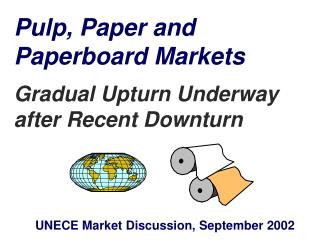 Pulp, Paper and Paperboard Markets Gradual Upturn Underway after Recent Downturn