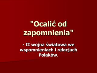 &quot;Ocalić od zapomnienia&quot;