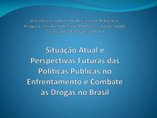 CENÁRIO NACIONAL O consumo de drogas ilícitas no Brasil