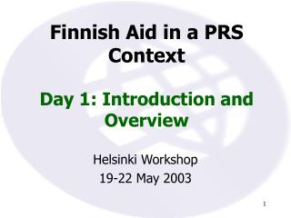 Finnish Aid in a PRS Context Day 1: Introduction and Overview