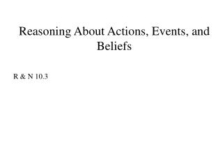 Reasoning About Actions, Events, and Beliefs
