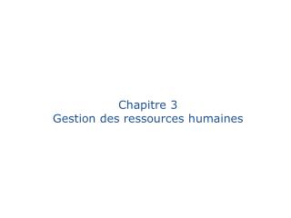 Chapitre 3 Gestion des ressources humaines