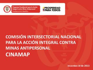 COMISIÓN INTERSECTORIAL NACIONAL PARA LA ACCIÓN INTEGRAL CONTRA MINAS ANTIPERSONAL CINAMAP