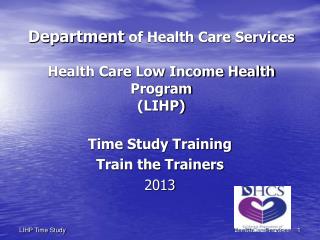 Department of Health Care Services Health Care Low Income Health Program (LIHP)