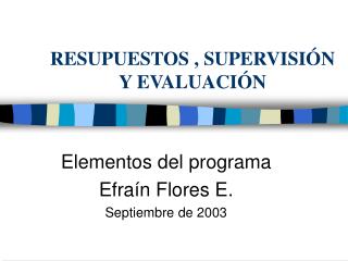 RESUPUESTOS , SUPERVISIÓN Y EVALUACIÓN