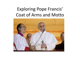 Exploring Pope Francis’ Coat of Arms and Motto