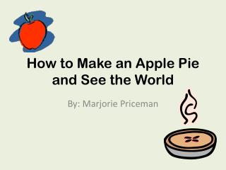 How to Make an Apple Pie and See the World
