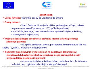Beneficjenci Osoby fizyczne: wszystkie osoby od urodzenia do śmierci Osoby prawne: