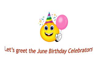 Let’s greet the June Birthday Celebrators
