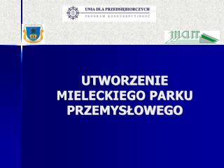 UTWORZENIE MIELECKIEGO PARKU PRZEMYSŁOWEGO