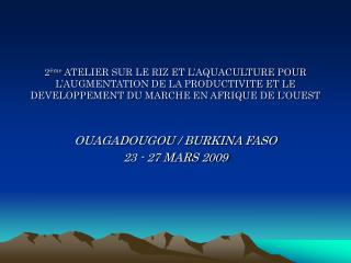 OUAGADOUGOU / BURKINA FASO 23 - 27 MARS 2009