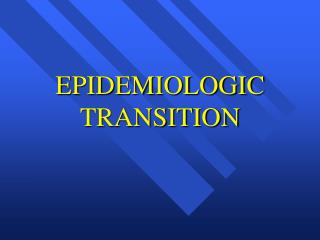 EPIDEMIOLOGIC TRANSITION