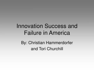 Innovation Success and Failure in America