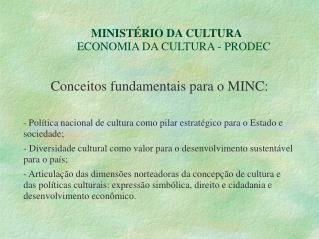 MINISTÉRIO DA CULTURA ECONOMIA DA CULTURA - PRODEC