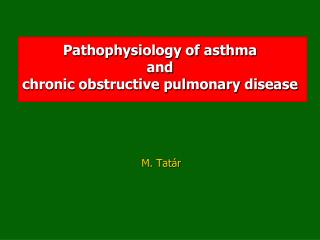 Pathophysiology of asthma and chronic obstructive pulmonary disease