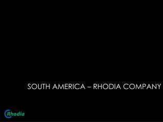 SOUTH AMERICA – RHODIA COMPANY