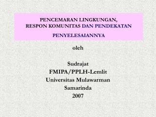 PENCEMARAN LINGKUNGAN, RESPON KOMUNITAS DAN PENDEKATAN PENYELESAIANNYA