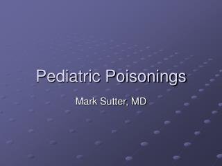 Pediatric Poisonings