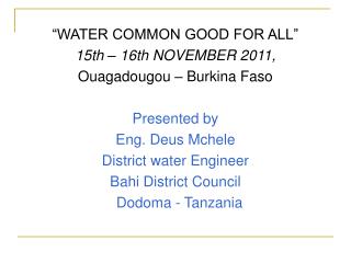 “WATER COMMON GOOD FOR ALL” 15th – 16th NOVEMBER 2011, Ouagadougou – Burkina Faso Presented by