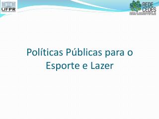 Políticas Públicas para o Esporte e Lazer