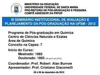 III SEMINÁRIO INSTITUCIONAL DE AVALIAÇÃO E PLANEJAMENTO DA PÓS-GRADUAÇÃO NA UFSM - 2012