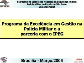 Programa da Excelência em Gestão na Polícia Militar e a parceria com o IPEG