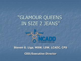 “GLAMOUR QUEENS IN SIZE 2 JEANS”