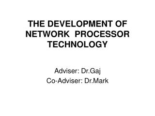 THE DEVELOPMENT OF NETWORK PROCESSOR TECHNOLOGY