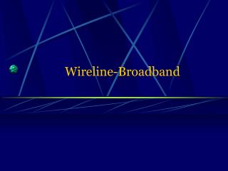 Wireline-Broadband