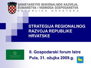 II. Gospodarski forum Istre Pula, 31. ožujka 2009.g.