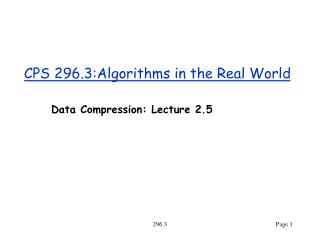 CPS 296.3:Algorithms in the Real World