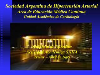Simposio de Apertura Actividad Académica SAHA Trelew – Abril de 2009