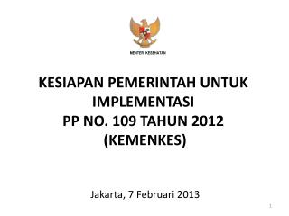 KESIAPAN PEMERINTAH UNTUK IMPLEMENTASI P P NO. 109 TAHUN 2012 (KEMENKES)