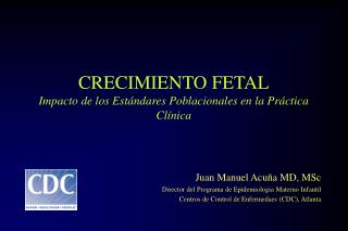 CRECIMIENTO FETAL Impacto de los Est ándares Poblacionales en la Práctica Clínica