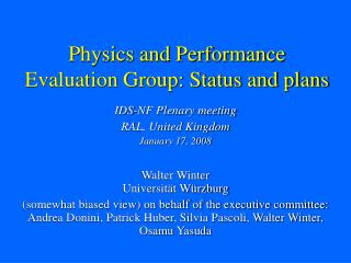 Physics and Performance Evaluation Group: Status and plans